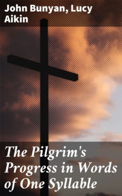 The Pilgrim's Progress in Words of One Syllable