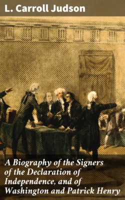 A Biography of the Signers of the Declaration of Independence, and of Washington and Patrick Henry