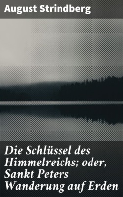 Die Schlüssel des Himmelreichs; oder, Sankt Peters Wanderung auf Erden