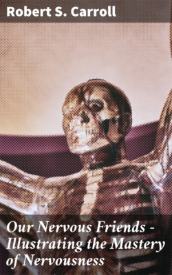 Our Nervous Friends — Illustrating the Mastery of Nervousness