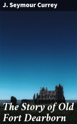 The Story of Old Fort Dearborn