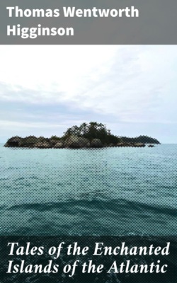 Tales of the Enchanted Islands of the Atlantic