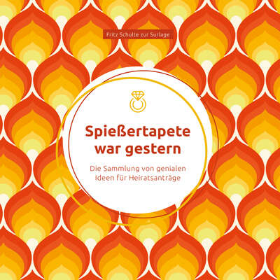 Spießertapete war gestern: Die Sammlung von genialen Ideen für Heiratsanträge