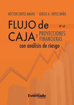 Flujo de caja y proyecciones financieras con análisis de riesgo 3a edición