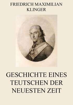 Geschichte eines Teutschen der neuesten Zeit
