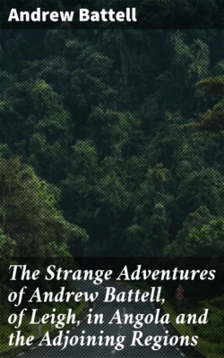 The Strange Adventures of Andrew Battell, of Leigh, in Angola and the Adjoining Regions