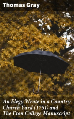 An Elegy Wrote in a Country Church Yard (1751) and The Eton College Manuscript