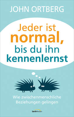 Jeder ist normal, bis du ihn kennenlernst