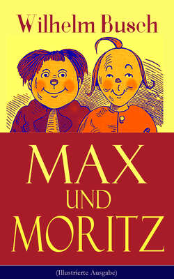 Max und Moritz (Illustrierte Ausgabe)