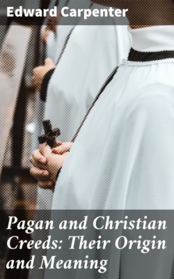 Pagan and Christian Creeds: Their Origin and Meaning