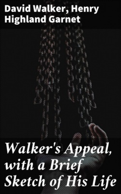 Walker's Appeal, with a Brief Sketch of His Life