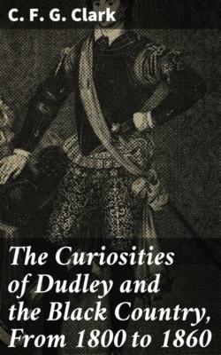 The Curiosities of Dudley and the Black Country, From 1800 to 1860