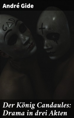 Der König Candaules: Drama in drei Akten