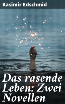 Das rasende Leben: Zwei Novellen