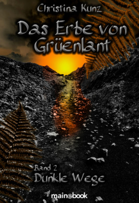 Das Erbe von Grüenlant. Band 2: Dunkle Wege