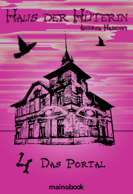 Haus der Hüterin: Band 4 - Das Portal