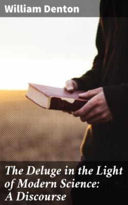 The Deluge in the Light of Modern Science: A Discourse