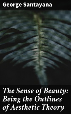 The Sense of Beauty: Being the Outlines of Aesthetic Theory