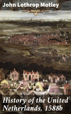 History of the United Netherlands, 1588b