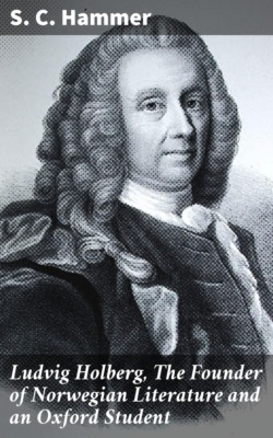 Ludvig Holberg, The Founder of Norwegian Literature and an Oxford Student
