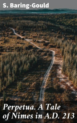 Perpetua. A Tale of Nimes in A.D. 213