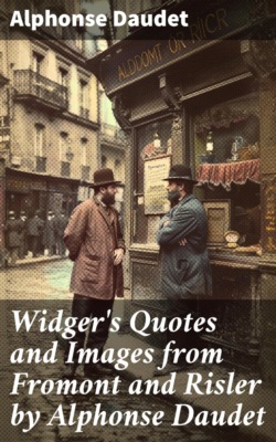 Widger's Quotes and Images from Fromont and Risler by Alphonse Daudet