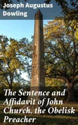 The Sentence and Affidavit of John Church, the Obelisk Preacher
