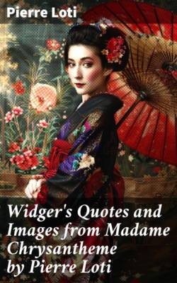 Widger's Quotes and Images from Madame Chrysantheme by Pierre Loti