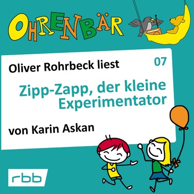 Ohrenbär - eine OHRENBÄR Geschichte, Folge 7: Zipp Zapp der kleine Experimentator (Hörbuch mit Musik)