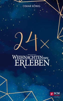24 x Weihnachten neu erleben