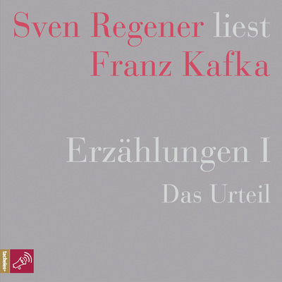 Erzählungen I - Das Urteil - Sven Regener liest Franz Kafka (Ungekürzt)