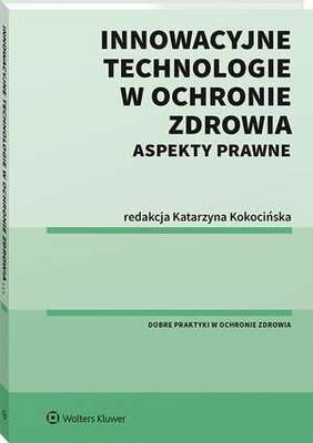 Innowacyjne technologie w ochronie zdrowia. Aspekty prawne