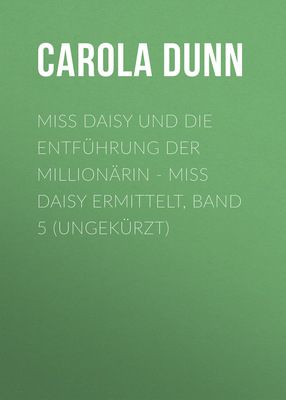 Miss Daisy und die Entführung der Millionärin - Miss Daisy ermittelt, Band 5 (Ungekürzt)