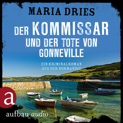 Der Kommissar und der Tote von Gonneville - Ein Kriminalroman aus der Normandie - Kommissar Philippe Lagarde, Band 5 (Ungekürzt)