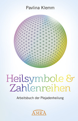 Heilsymbole & Zahlenreihen Band 1: Arbeitsbuch der Plejadenheilung [Die ursprüngliche Originalausgabe der SPIEGEL-Bestseller-Autorin]