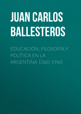 Educación, filosofía y política en la Argentina 1560-1960