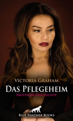 Das Pflegeheim | Erotische Geschichte