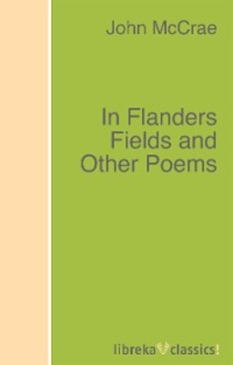 In Flanders Fields and Other Poems