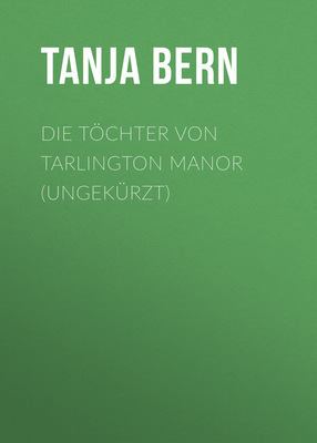 Die Töchter von Tarlington Manor (Ungekürzt)