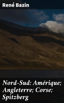 Nord-Sud: Amérique; Angleterre; Corse; Spitzberg