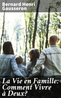 La Vie en Famille: Comment Vivre à Deux?