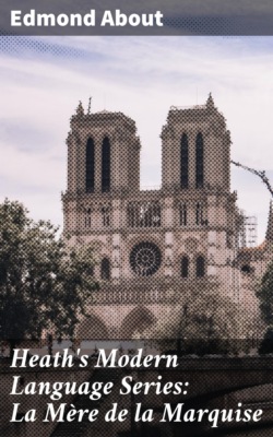 Heath's Modern Language Series: La Mère de la Marquise
