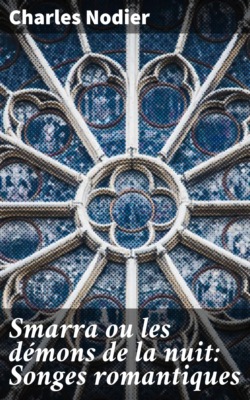 Smarra ou les démons de la nuit: Songes romantiques