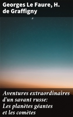 Aventures extraordinaires d'un savant russe: Les planètes géantes et les comètes