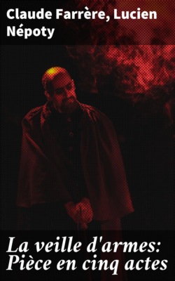 La veille d'armes: Pièce en cinq actes