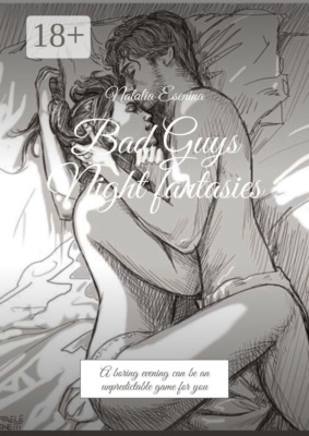 Bad Guys Night fantasies. A boring evening can be an unpredictable game for you