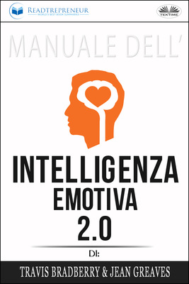 Manuale Dell'Intelligenza Emotiva 2.0 Di Travis Bradberry, Jean Greaves, Patrick Lencion