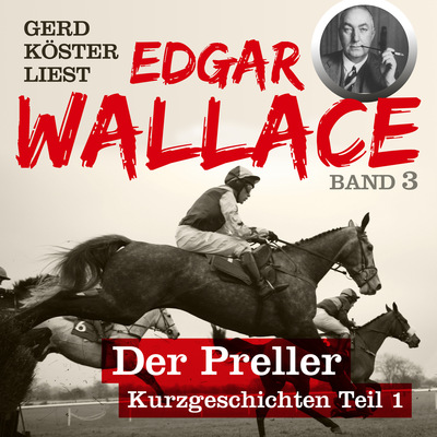 Der Preller - Gerd Köster liest Edgar Wallace, Band 3 (Ungekürzt)