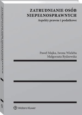 Zatrudnianie osób niepełnosprawnych. Aspekty prawne i podatkowe