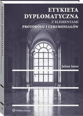 Etykieta dyplomatyczna z elementami protokółu i ceremoniałów